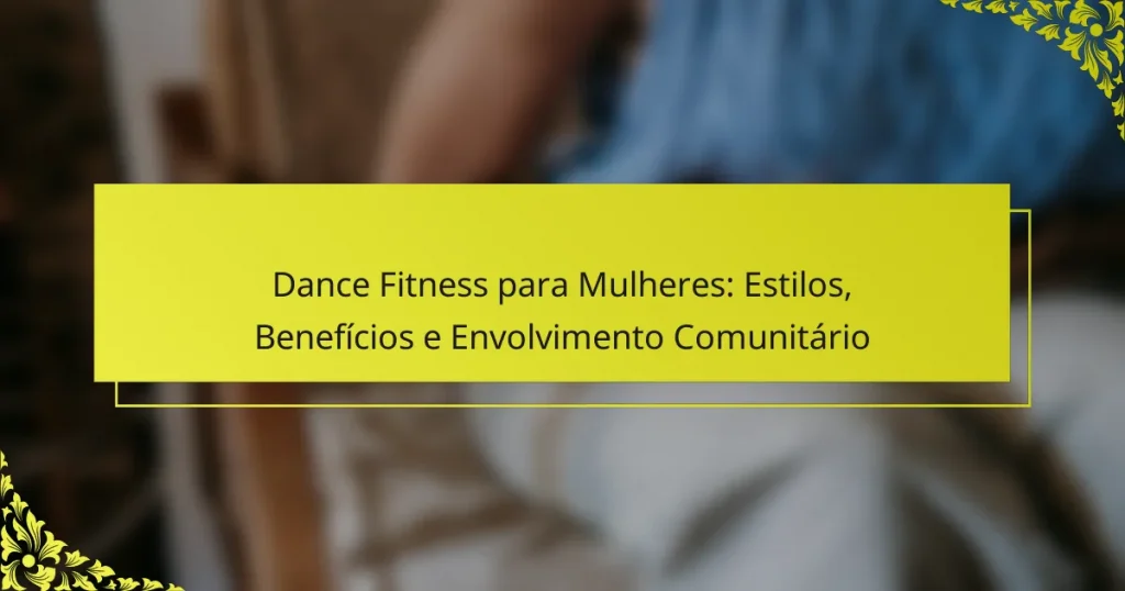 Dance Fitness para Mulheres: Estilos, Benefícios e Envolvimento Comunitário