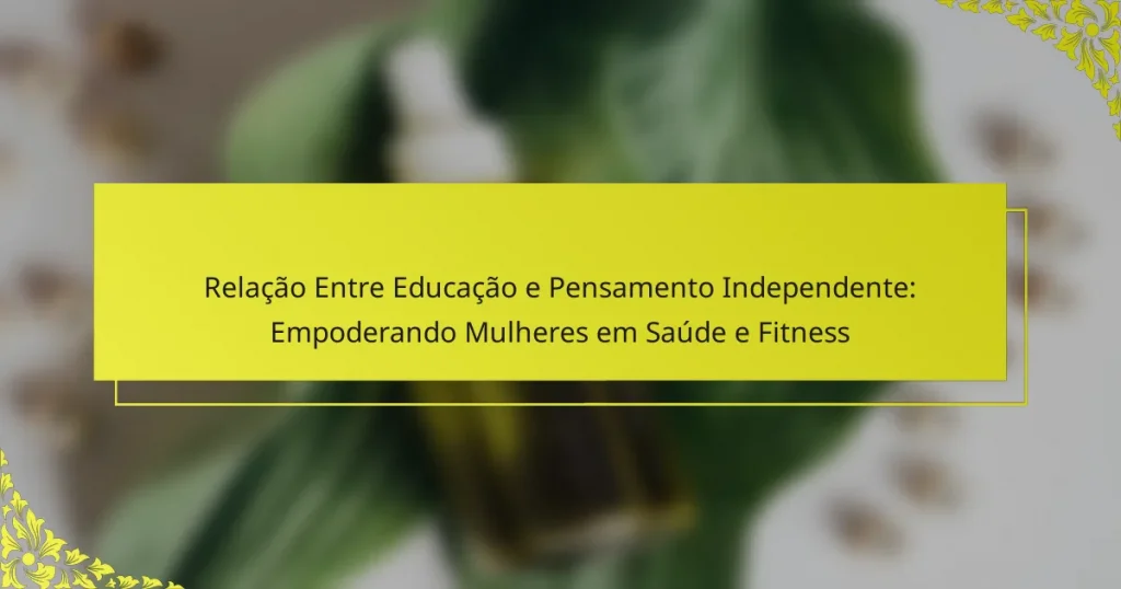 Relação Entre Educação e Pensamento Independente: Empoderando Mulheres em Saúde e Fitness