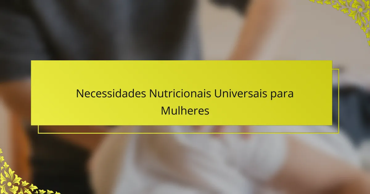 Necessidades Nutricionais Universais para Mulheres