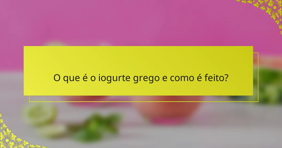 O que é o iogurte grego e como é feito?