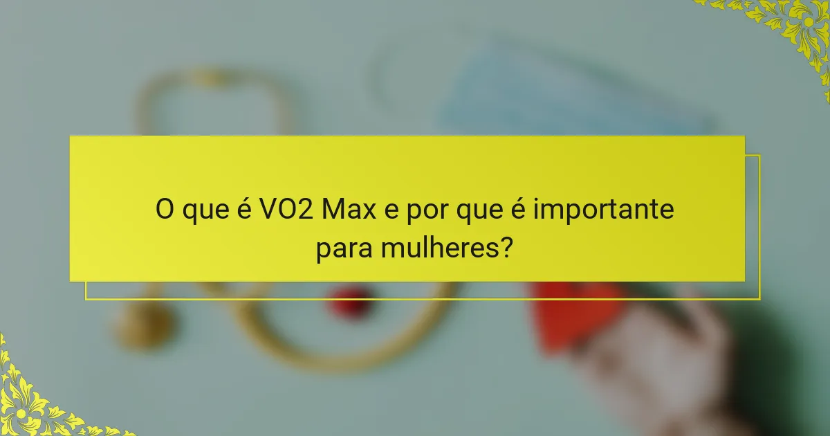 O que é VO2 Max e por que é importante para mulheres?
