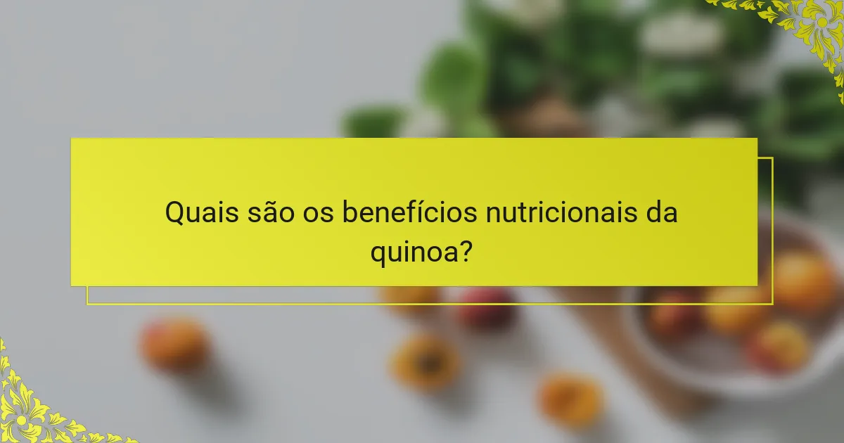 Quais são os benefícios nutricionais da quinoa?